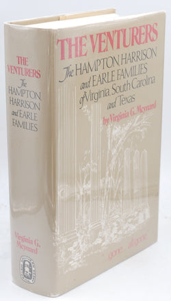 The Venturers: The Hampton, Harrison, and Earle Families of Virginia, South Carolina, and Texas, by Meynard, Virginia G. Signed First Edition