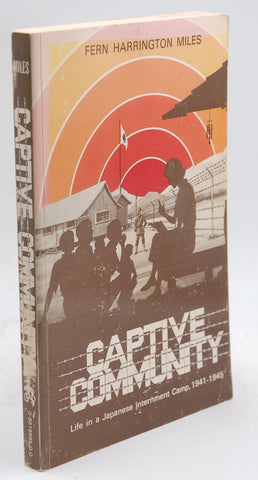 Captive Community Life in a Japanese Internment 1941 1945, by Miles, Fern H. Signed 