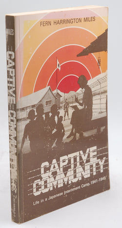 Captive Community Life in a Japanese Internment 1941 1945, by Miles, Fern H. Signed 