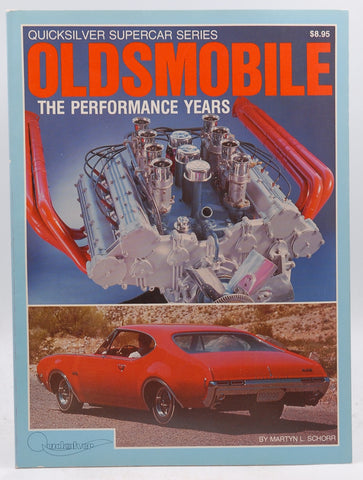 Oldsmobile: The performance years, 1962-1973 (Quicksilver supercar series), by   
