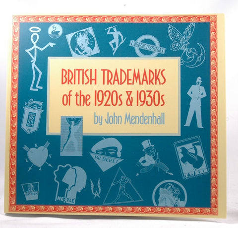 British Trademarks of the Nineteen Twenties and Nineteen Thirties, by Mendenhall, John  