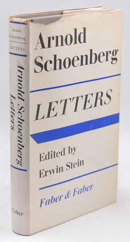 Arnold Schoenberg Letters; Selected and edited by Erwin Stein; Translated by Eithne Wilkins and Ernst Kaiser, by Arnold Schoenberg; Editor Erwin Stein; Tr  