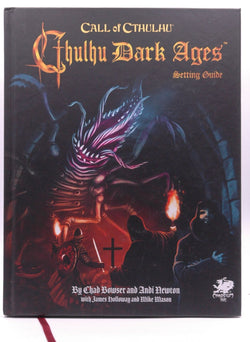 Cthulhu Dark Ages (Call of Cthulhu), by Andi Newton,Chad Bowser,Chaosium  