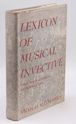 LEXICON OF MUSICAL INVECTIVE. Critical Assaults on Composers Since Beethoven's Time. Second Edition, by Slonimsky, Nicolas  