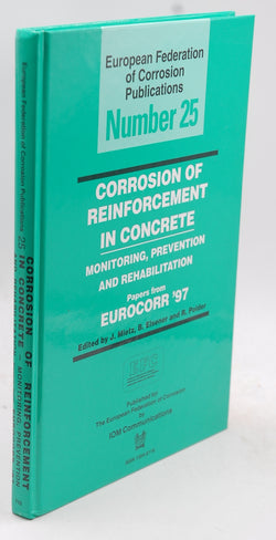 Corrosion of Reinforcement in Concrete (EFC 25): Monitoring, Prevention and Rehabilitation (European Federation of Corrosion Publications), by Mietz, J.  