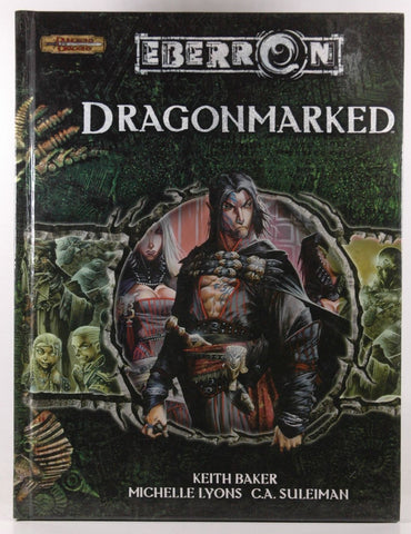 Dragonmarked (Dungeons & Dragons d20 3.5 Fantasy Roleplaying, Eberron Supplement), by Baker, Keith, Lyons, Michelle, Suleiman, C.A.  