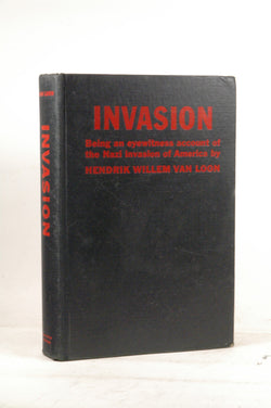 Invasion : Being an Eyewitness Account of the Nazi Invasion of America, by van Loon, Hendrik Willem  First Edition