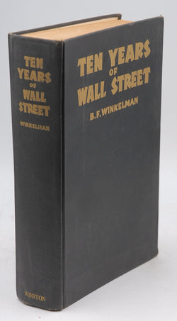 TEN YEARS OF WALL STREET., by Winkelman, B. F.  