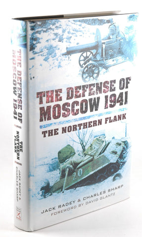 The Defense of Moscow 1941: The Northern Flank, by Sharp, Charles, Radey, Jack Signed First Edition