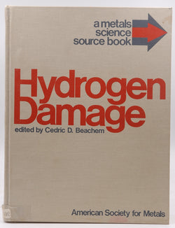 Hydrogen Damage: A Metals Science Source Book (American Society for Metals), by Beachem, C. D.  