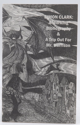 Simon Clark A Working Bibliography & A Trip Out for Mr Harrison, by Miller  