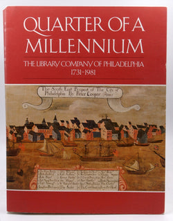Quarter of a Millennium, the Library Company of Philadelphia 1731-1981: a Selection of Books, Manuscripts, Maps, Prints, Drawings and Paintings, by Wolf, Edwin and Marie Elena Korey (editors)  
