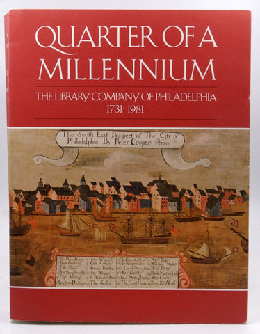 Quarter of a Millennium, the Library Company of Philadelphia 1731-1981: a Selection of Books, Manuscripts, Maps, Prints, Drawings and Paintings, by Wolf, Edwin and Marie Elena Korey (editors)  