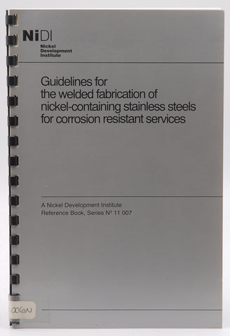 GUIDELINES FOR WELDED FABRICATION NICKEL-CONTAINING STAINLESS STEELS, by Nickel Development Institute  