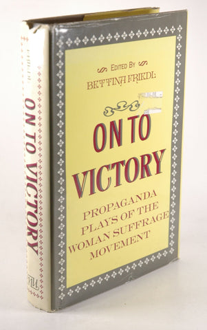 On To Victory: Propaganda Plays of the Woman Suffrage Movement, by  Signed First Edition