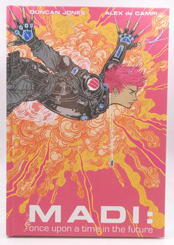MADI: Once Upon A Time In The Future (Hardcover Edition), by Duncan Jones,Alex de Campi  First Edition