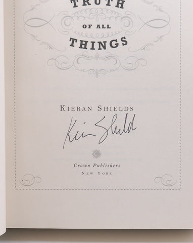 The Truth of All Things: A Novel, by Shields, Kieran Signed First Edition