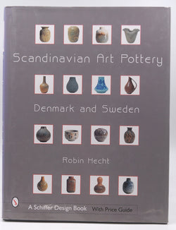 Scandinavian Art Pottery : Denmark & Sweden, by Hecht, Robin  