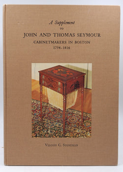 A supplement to John and Thomas Seymour, cabinetmakers in Boston, 1794-1816, by Stoneman, Vernon C  