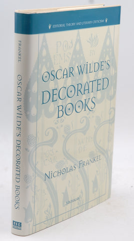 Oscar Wilde's Decorated Books (Editorial Theory And Literary Criticism), by Frankel, Nicholas Raymond  