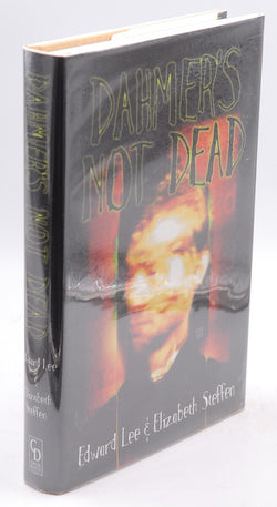 Dahmer's Not Dead: Autographed, by Lee, Edward,Steffen, Elizabeth Signed First Edition
