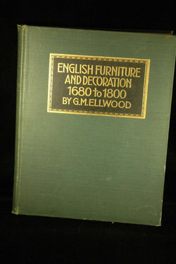 English Furniture and Decoration, 1680 to 1800 / By G. M. Ellwood, by Ellwood, George Montague  