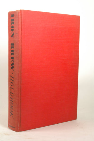 Iron Brew: A Century of American Ore and Steel, by Holbrook, Stewart H.  First Edition