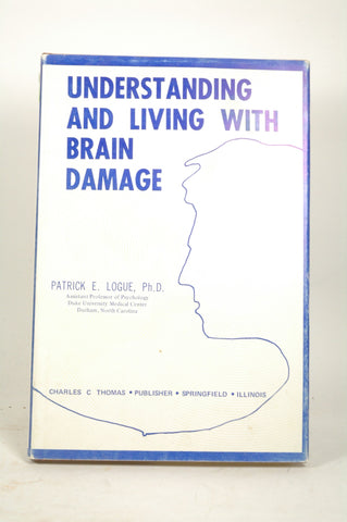 Understanding and living with brain damage, by Logue, Patrick E  