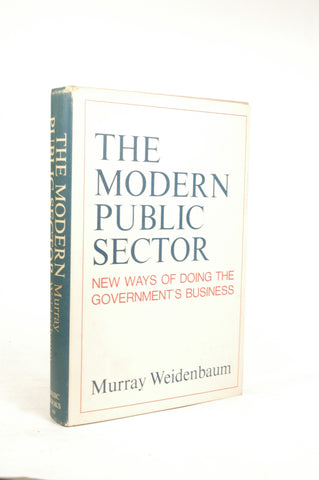 Modern Public Sector: New Ways of Doing the Government's Business, by Weidenbaum, Murray L.  