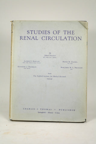 Studies of the renal circulation.... From the Nufield Institute for Medical Research, Oxford., by TRUETA, Josep (1897-1977), et al.  First Edition