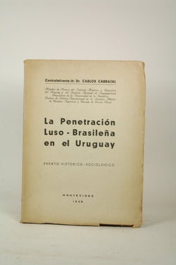 La Penetraci?n Luso-brasile?a En El Uruguay, by Dr Carlos Carbajal  