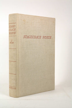 Stagecoach North: Being an Account of the First Generation in the State of Vermont, by Lee, W. Storrs  First Edition