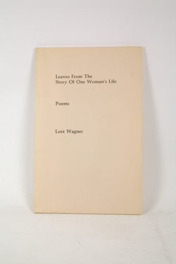 Leaves from the Story of One Woman's Life : Poems, by Wagner, Lore (Hannelore Joseph)  