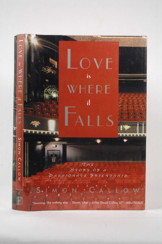 Love Is Where It Falls: The Story of a Passionate Friendship, by Callow, Simon  First Edition