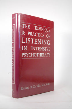Technique and Practice of Listening in Intensive Psychotherapy, by Chessick, Richard D.  First Edition