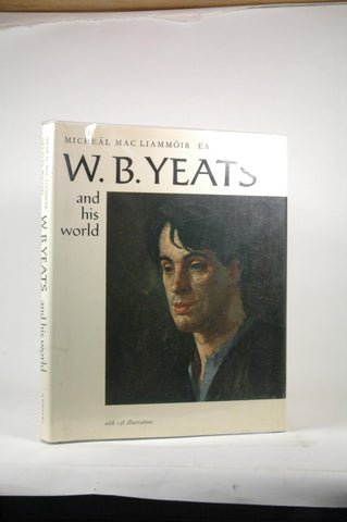 W. B. Yeats and his world, by Mac Liammoir, Micheal  First Edition