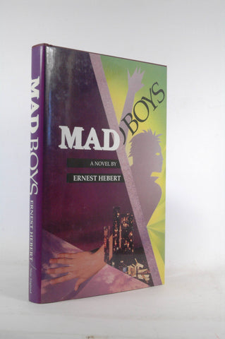 Mad Boys: A Novel, by Hebert, Ernest Signed First Edition
