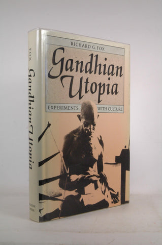 Gandhian Utopia: Experiments With Culture, by Fox, Richard G.  First Edition