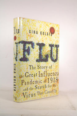 Flu: The Story of the Great Influenza Pandemic of 1918 and the Search for the Virus That Caused It, by Kolata, Gina  