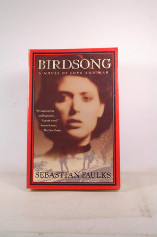 Birdsong: A Novel of Love and War, by Sebastian Faulks  