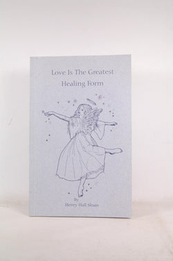 Love Is the Greatest Healing Form, by Henry Hall Sloan Signed 