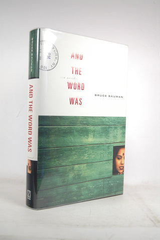 And the Word Was: A Novel, by Bauman, Bruce  First Edition