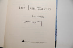 Like Trees, Walking: A Novel, by Howard, Ravi Signed First Edition