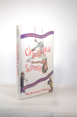 Chautauqua Summer: Adventures of a Late-Twentieth-Century Vaudevillian, by Chace, Rebecca  First Edition