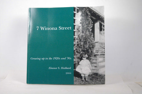 7 Winona Street: Growing up in the 1920s and '30s, by Eleanor S. Hubbard  