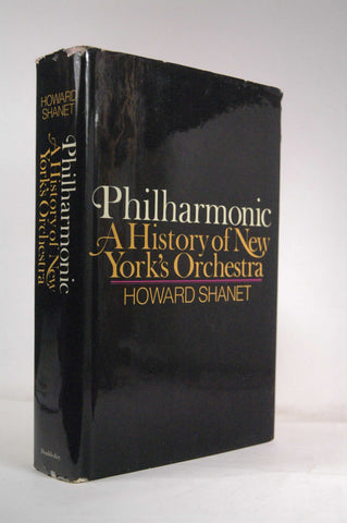 Philharmonic: A history of New York's orchestra, by Shanet, Howard  First Edition