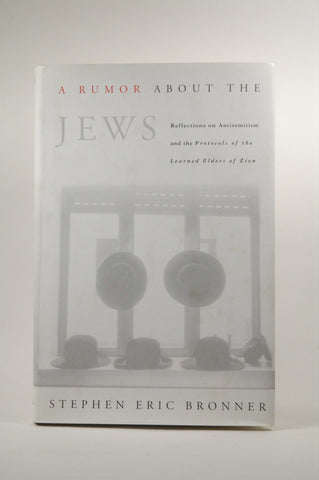 A Rumor About the Jews: Reflections on Antisemitism and "The Protocols of the Learned Elders of Zion", by Bronner, Stephen Eric  First Edition