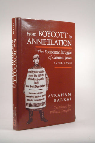 From Boycott to Annihilation: The Economic Struggle of German Jews, 1933-1943 (The Tauber Institute Series for the Study of European Jewry), by Barkai, Avraham  First Edition