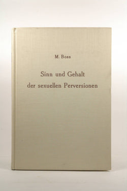 Sinn Und Gehalt Der Sexuellen Perversionen: Ein Daseinsanalytischer Beitrag Zur Psychopathologie Des Phanomens Der Liebe, by BOSS, M.  