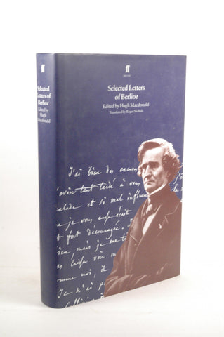 Selected Letters of Berlioz, by Macdonald, Hugh  First Edition